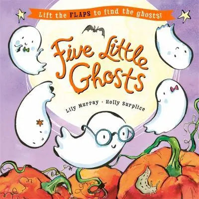 Five Little Ghosts A lift-the-flap Halloween picture book