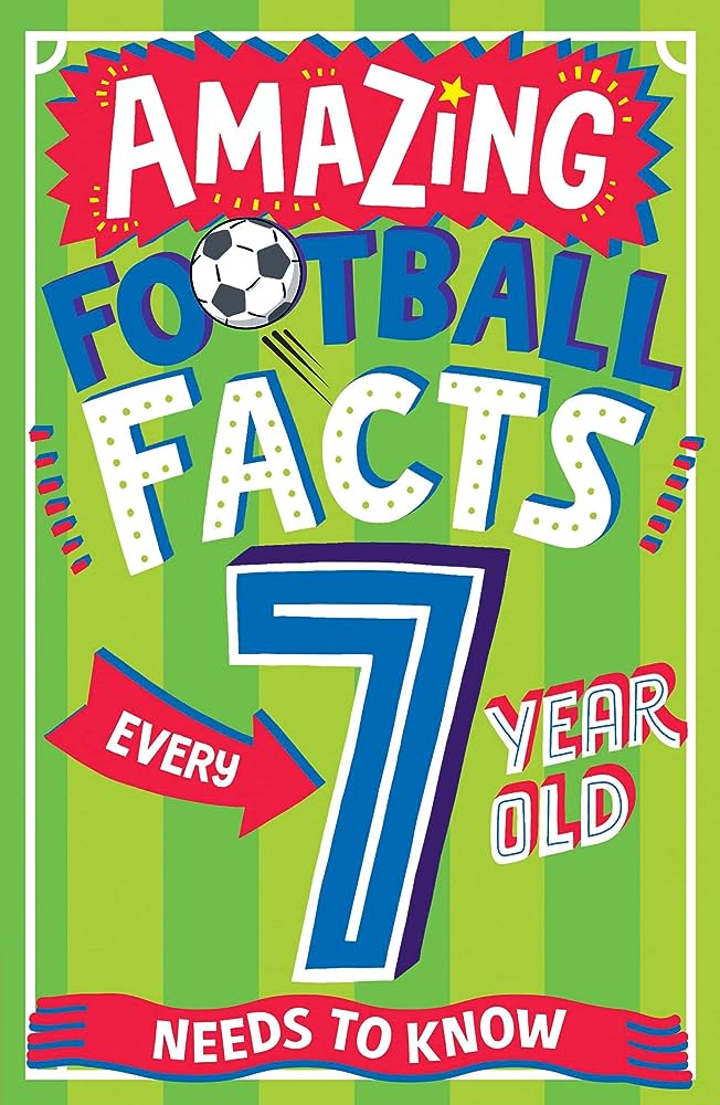 Amazing Football Facts Every 7 Year Old Needs To Know